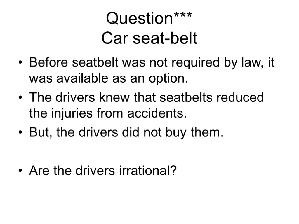 Question*** Car seat-belt Before seatbelt was not required by law, it was available as